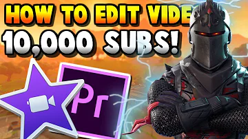 How To Edit Fortnite Videos - 10,000 Subscribers