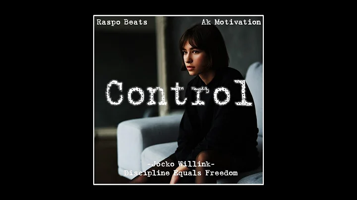Jocko Willink Motivation - The Person You Can Control Ft. Raspo Beats & Ak Motivation