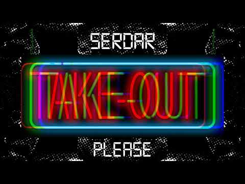 SERDAR TAKE OUT 