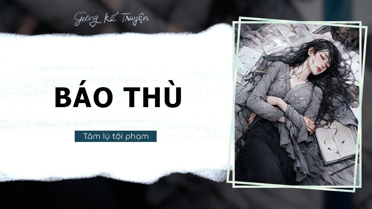 [ FULL ] Báo Thù | Tâm Lý Tội Phạm | Gừng Kể Truyện
