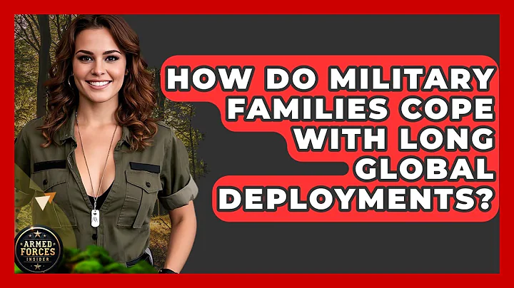 How Do Military Families Cope With Long Global Deployments? - Armed Forces Insider