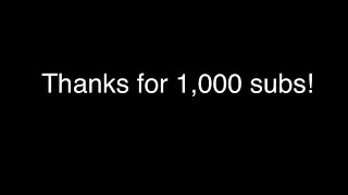 Thanks for 1,000 subscribers!