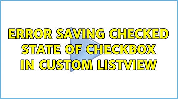 Error saving checked state of checkbox in custom listview (2 Solutions!!)