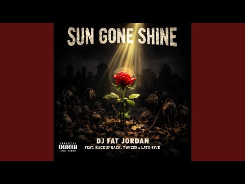 Sun Gone Shine (feat. RackupRack, Twicee & Lato 5ive)