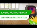 PERCHÉ BISOGNA ISOLARE CASA? Analizziamo i flussi energetici - #134