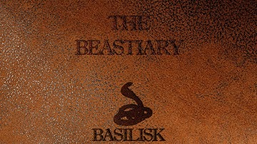 The Beastiary - Basilisk: The Myth and Reality