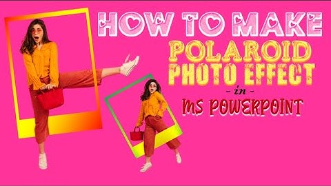 HOW TO MAKE POLAROID PHOTO EFFECT IN MS POWERPOINT II POLAROID EFFECT