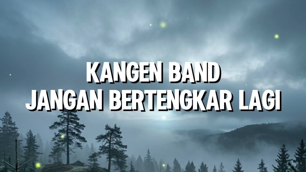 Kangen Band - Jangan Bertengkar Lagi (Lirik)