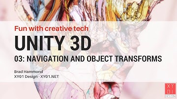 Fun with creative tech --- Unity 3D 03: Navigation and object transforms