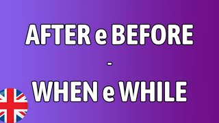 AFTER/BEFORE e WHEN/WHILE come si usano e differenze in inglese