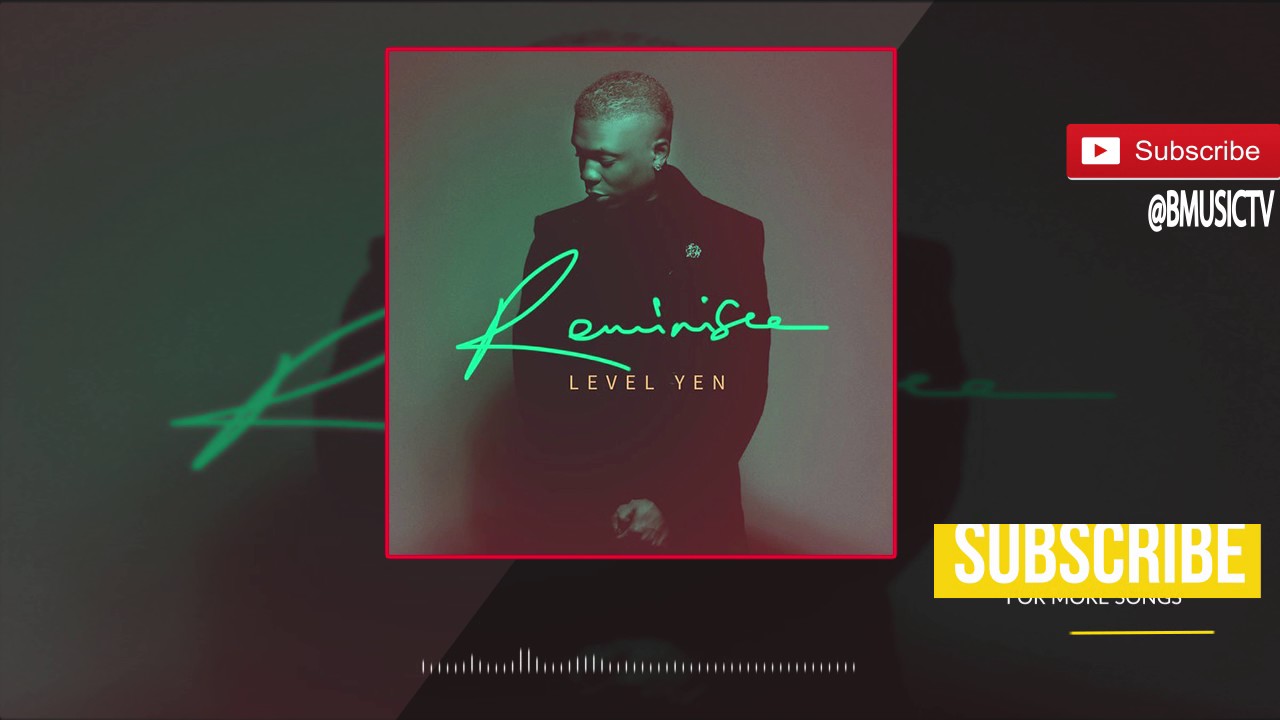 Reminisce Level Yen (OFFICIAL AUDIO 2017) YouTube
