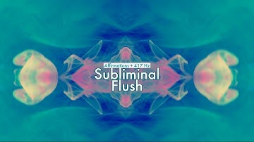Subliminal Flush (Affirmations + 417 Hz)