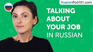 Learn How to Talk About Your Job in Russian | Can Do #3
