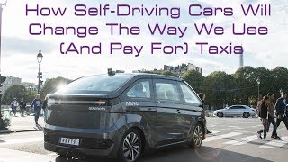 How Self-Driving Cars Will Change The Way We Use (And Pay For)Taxis