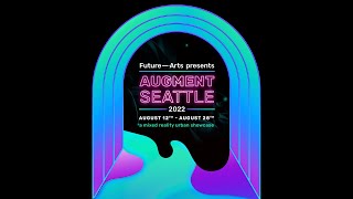 Future Arts Presents: AUGMENT Seattle 2022 TEASER