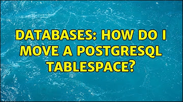 Databases: How do I move a PostgreSQL tablespace?