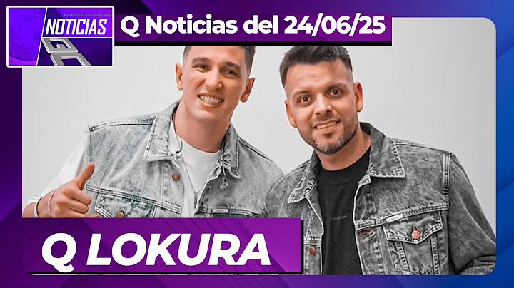 Q LOKURA ANTICIPA SU NUEVO SHOW EN BUENOS AIRES #QNOTICIAS240625