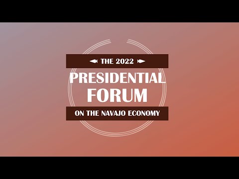 2022 Navajo Presidential Forum on the Navajo Economy