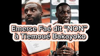 Emerse Faé dit “NON” à Tiemoué Bakayoko