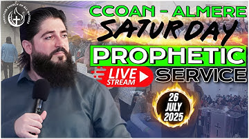 CCOAN - ALMERE SATURDAY PROPHETIC SERVICE 26/07/2025  | LIVE BROADCAST