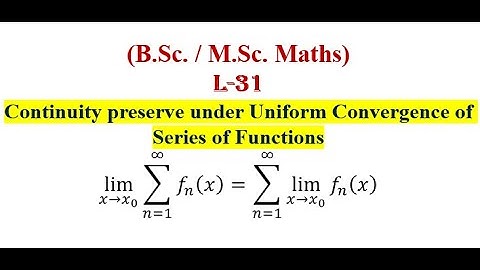 Continuity preserves under Uniform Convergence of Series of Functions | Interchange of Limits
