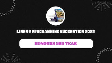 Linear Programming Suggestions 2022 ।। লিনিয়ার প্রোগ্রামিং সাজেশন ২০২২।। Pi Math Club ।। Honours 3 Y