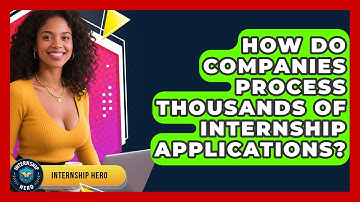 How Do Companies Process Thousands Of Internship Applications? - Internship Hero