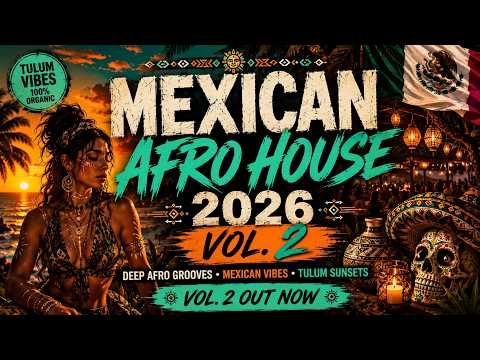 Mexican Afro House 2026 🌙 | Deep Mexican Afro House Set & Vibes & Mix | Vol. 2