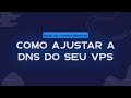 COMO AJUSTAR O DNS DO SEU VPS - HAVIC HOST
