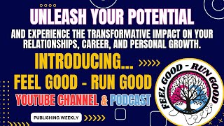 Welcome to Feel Good Run Good podcast on You Tube - Your journey towards a better life starts now!