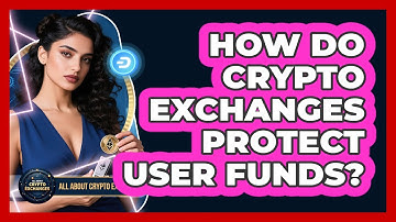How Do Crypto Exchanges Protect User Funds?