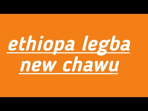 Ethiopa Legba New Chawuu