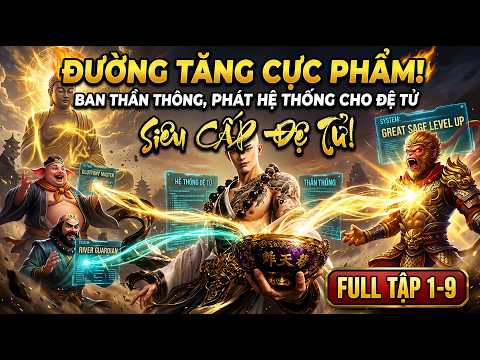 Full Tập 1-9 | Đường Tăng Cực Phẩm Ban Thần Thông Phát Hệ Thống | 007 VietSub