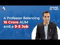Managing 15 Cr AUM and a 9-5 Job | Inspiring Story of a Professor turned Mutual Fund Distributor