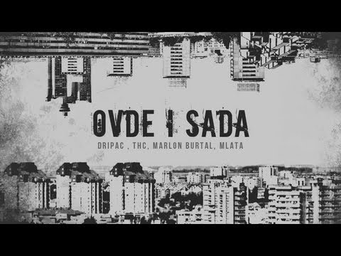 Dripac , THC , Marlon Brutal , Mlata - OVDE I SADA