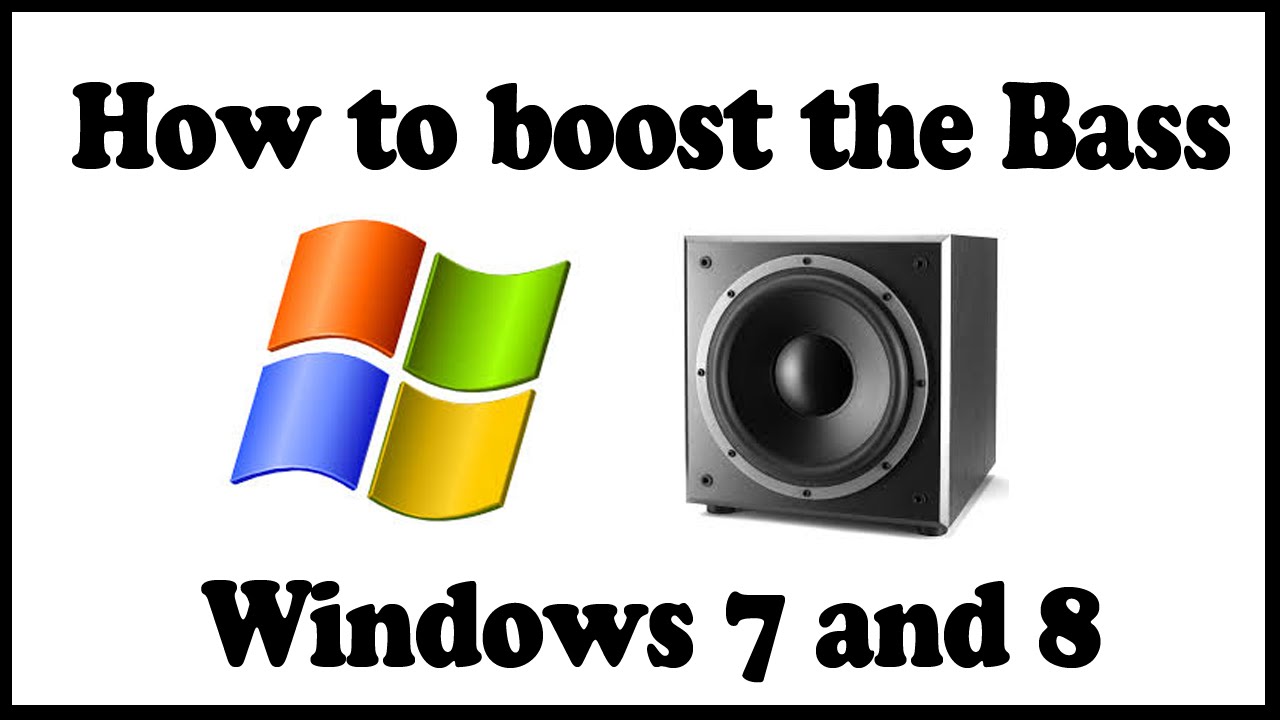 How To Boost The Bass On Windows 7 And 8 Youtube