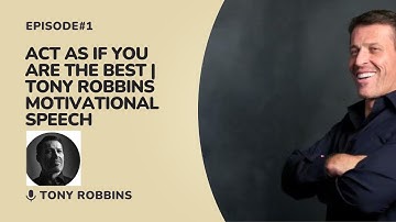 Act As If You Are the Best | Tony Robbins Motivational Speech!