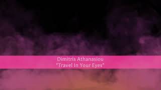 DIMITRIS ATHANASIOU/Travel In Your Eyes