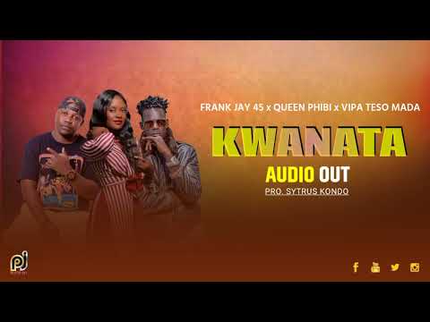 Kwanata By Frank Jay 45 Ft Vipa Teso Mada Queen Phibi New Teso Music Teso Songs 2023
