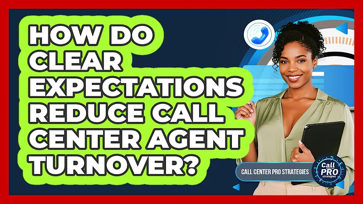 How Do Clear Expectations Reduce Call Center Agent Turnover?