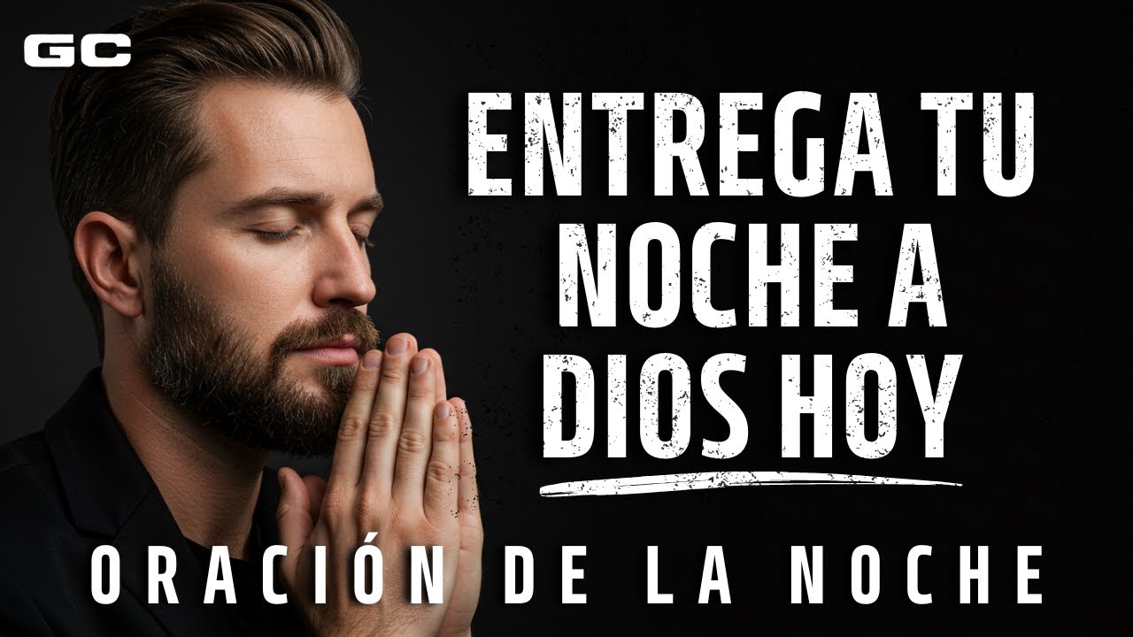 Oración de la Noche: Entrega Tu Noche a Dios y Recibe Paz en Tu Corazón ...