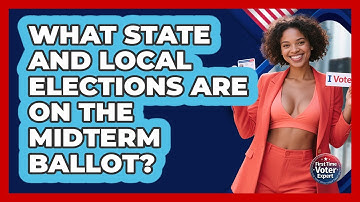What State And Local Elections Are On The Midterm Ballot? - First Time Voter Expert