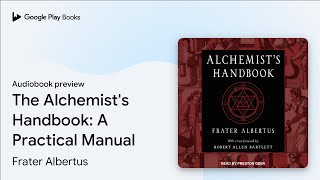 The Alchemists Handbook A Practical Manual By Frater Albertus Audiobook Preview