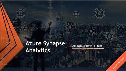 Webinar by FyrSoft: Azure Synapse - Accelerate Time to Insight | 12-8-2020