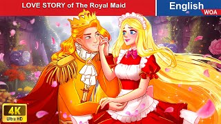 LOVE STORY of The Royal Maid 👸 Bedtime Stories 🌛 Story in English |@WOAFairyTalesEnglish