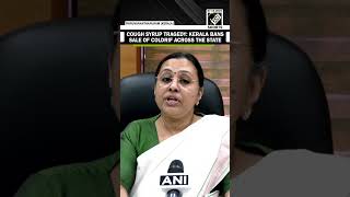 Cough Syrup Tragedy: “Issued a notice banning sale of Coldrif” Kerala Health Minister Veena George