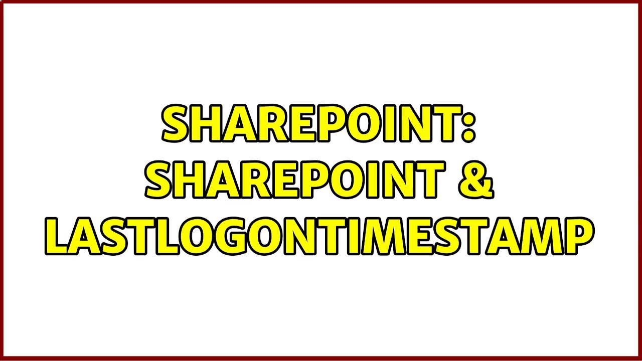 Sharepoint: SharePoint & lastlogontimestamp