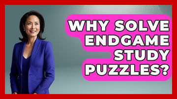 Why Solve Endgame Study Puzzles? - The Chess Codex