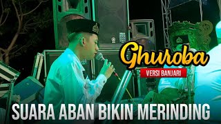 Suara Aban Bikin Merinding || Ghuroba Versi Banjari || Syubbanul Muslimin || SR official.