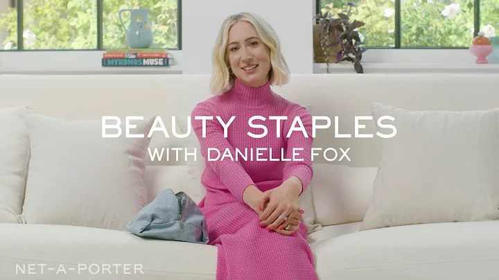 Beauty Staples with Danielle Fox | NET-A-PORTER